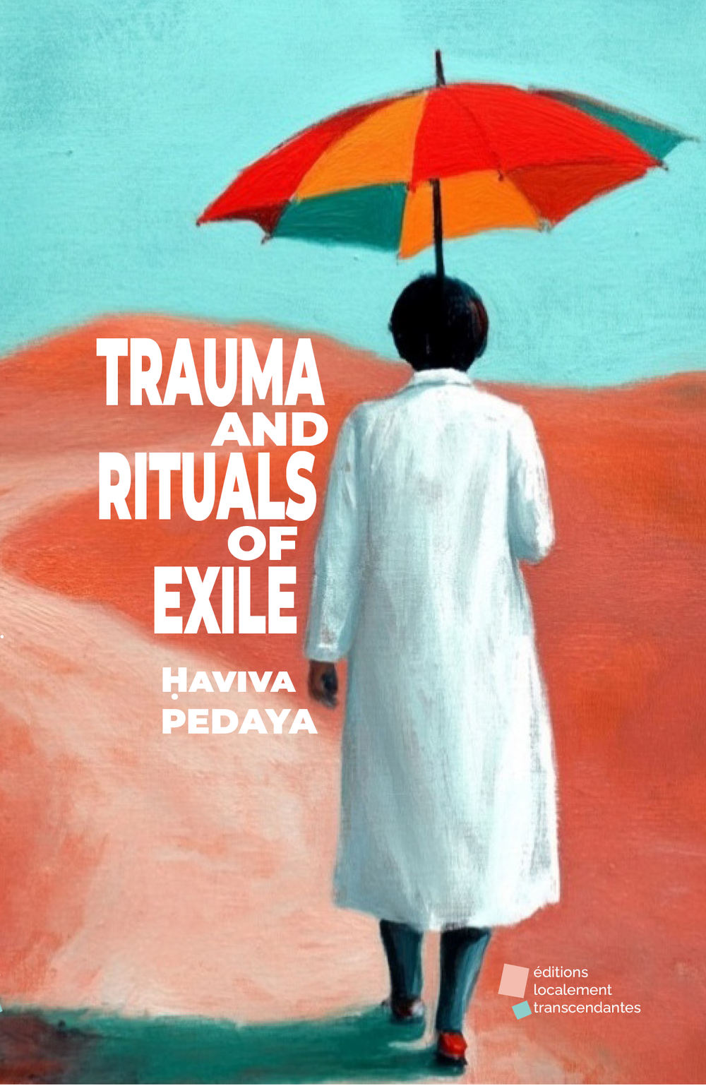 Trauma and Rituals of Exile: Rituals of Expulsion and the Construction of the Self in the Spaces of Europe and Eretz Israel